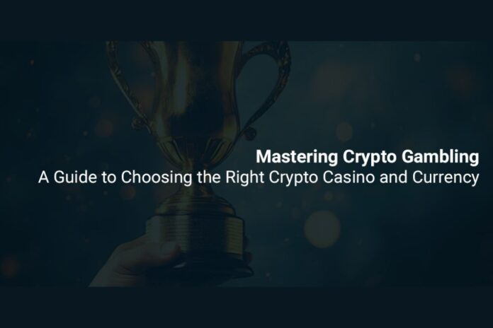 Mastering Crypto Gambling - A Guide to Choosing the Right Crypto Casino and Currency