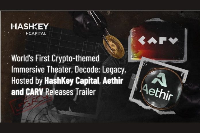 World's First Crypto-themed Immersive Theater, Decode: Legacy, Hosted by HashKey Capital, Aethir and CARV Releases Trailer