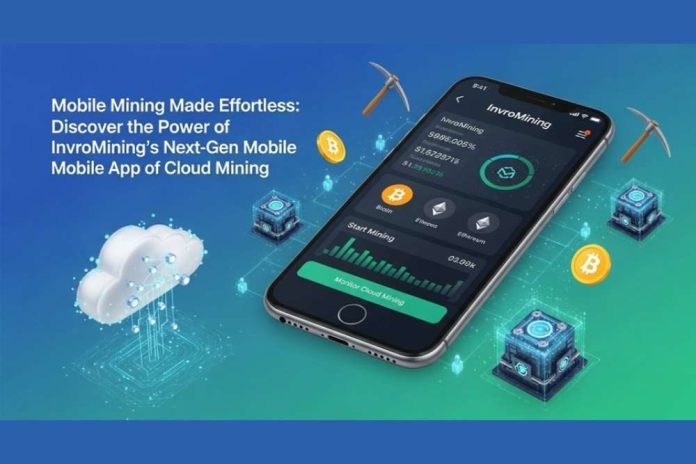 Mobile Mining Made Effortless: Discover the Power of InvroMining’s Next-Gen Mobile App of Cloud Mining