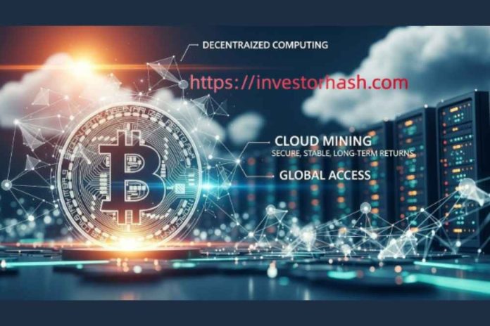 Investor Hash: Combining Decentralized Computing and Cloud Mining to Deliver Secure, Stable, and Long-Term Returns for Global Users